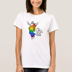Can i get a gay man up in here T-Shirt