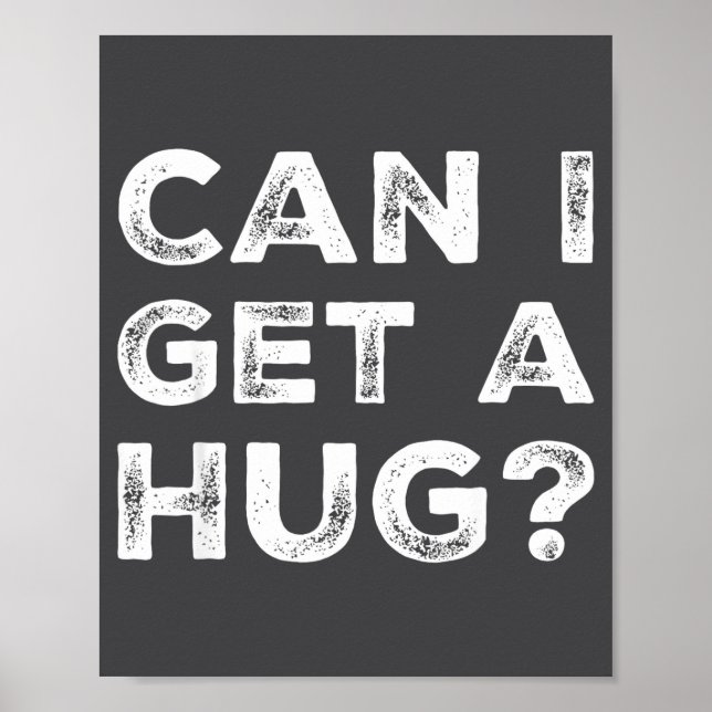 Can I Get A Hug_ Funny Quote  Poster (Front)