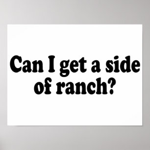 Can I Get A Side Of Ranch? Sarcastic Meme Poster