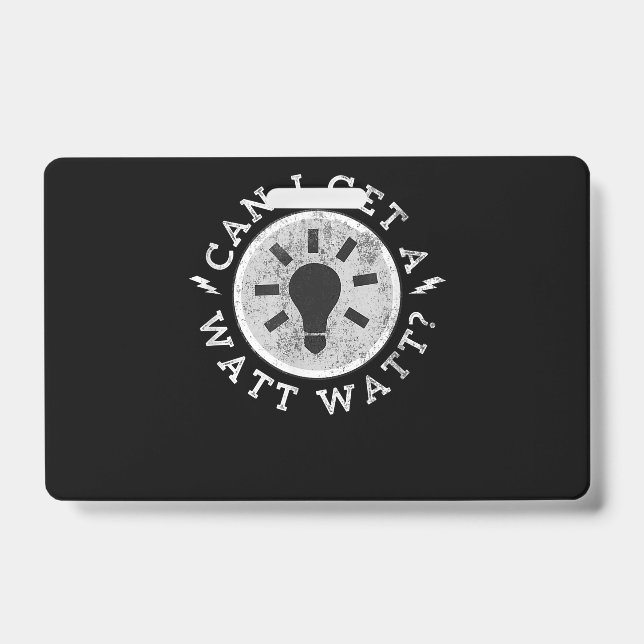 Can I Get a Watt Funny Lovers Electrician Engineer ID Badge (Front)