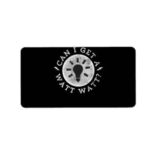 Can I Get a Watt Funny Lovers Electrician Engineer Label