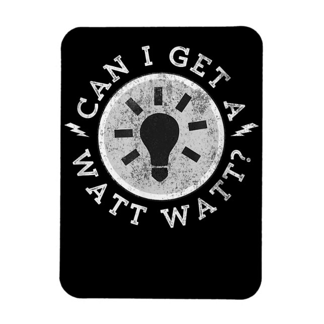 Can I Get a Watt Funny Lovers Electrician Engineer Magnet (Vertical)