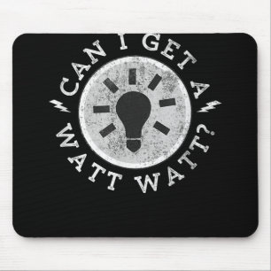 Can I Get a Watt Funny Lovers Electrician Engineer Mouse Pad