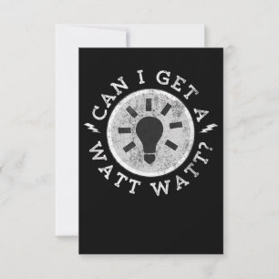 Can I Get a Watt Funny Lovers Electrician Engineer RSVP Card