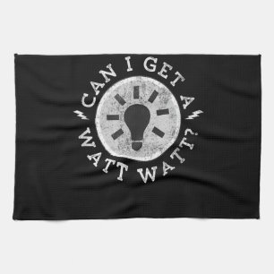 Can I Get a Watt Funny Lovers Electrician Engineer Tea Towel