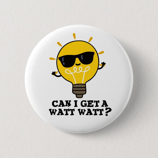 Can I Get A Watt Watt Funny Science Bulb Pun  6 Cm Round Badge (Front)
