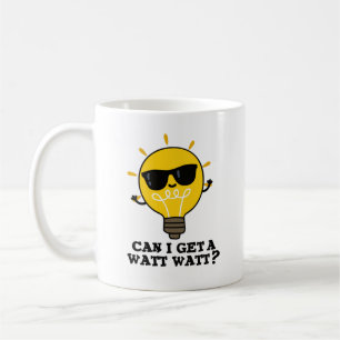 Can I Get A Watt Watt Funny Science Bulb Pun  Coffee Mug
