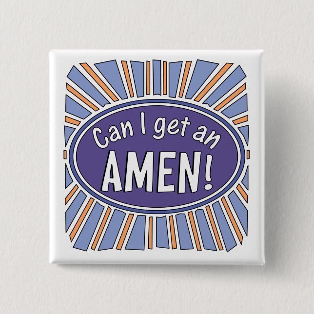 Can I get an AMEN!    15 Cm Square Badge (Front)