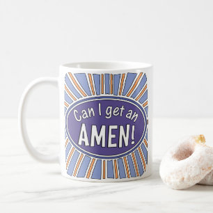 Can I get an AMEN! Coffee Mug