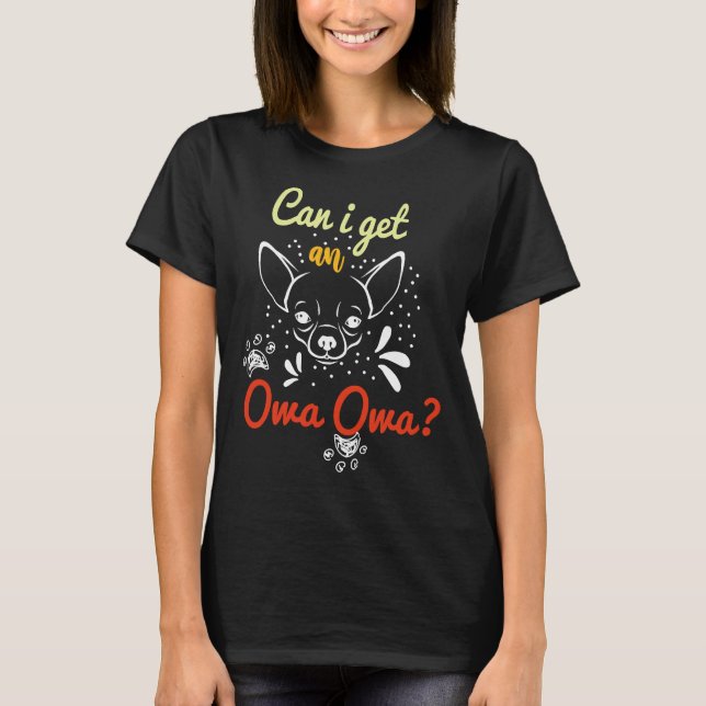 Can I Get An Owa Owa Cute Manimalist Chihuahua Fac T-Shirt (Front)