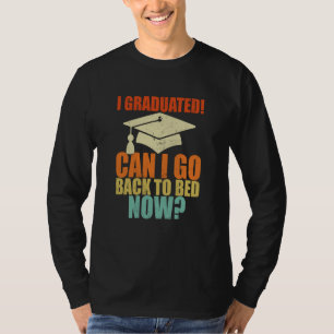 Can I Go Back to Bed Graduation For Her Him T-Shirt