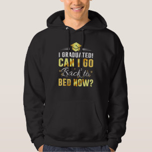Can I Go Back To Bed Graduation For Him Her 1 Hoodie