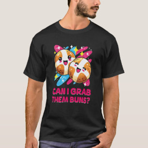 Can I Grab Them Buns Funny Easter Hot Cross Buns 1 T-Shirt