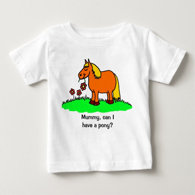 Can I Have a Pony Cute Cartoon Baby T-Shirt (Front)