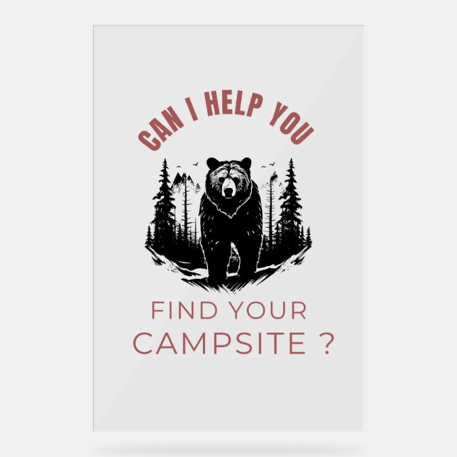 Can I Help You Find Your Campsite? – Funny Bear  Acrylic Sign (Front)