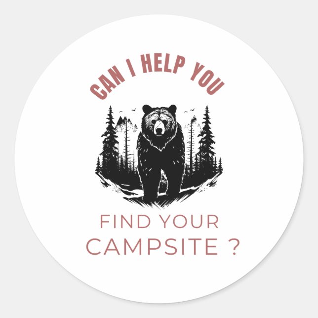 Can I Help You Find Your Campsite? – Funny Bear Ca Classic Round Sticker (Front)