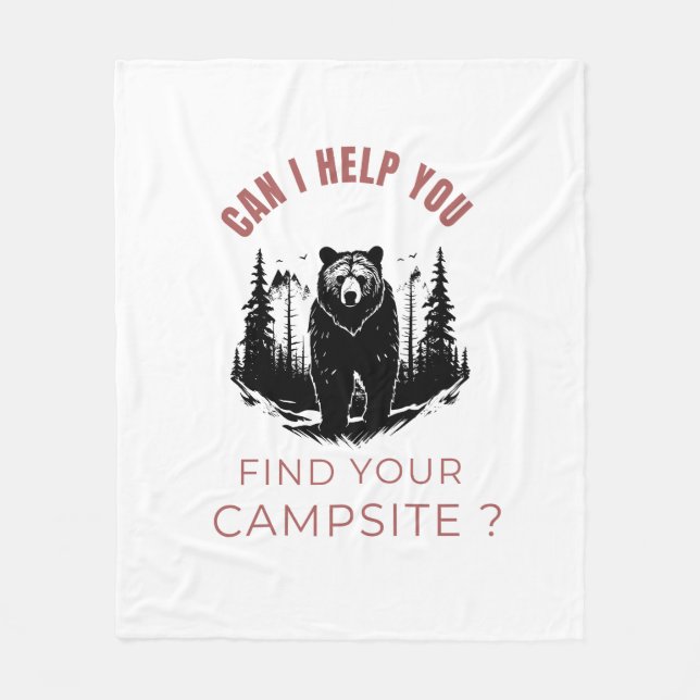 Can I Help You Find Your Campsite? – Funny Bear  Fleece Blanket (Front)