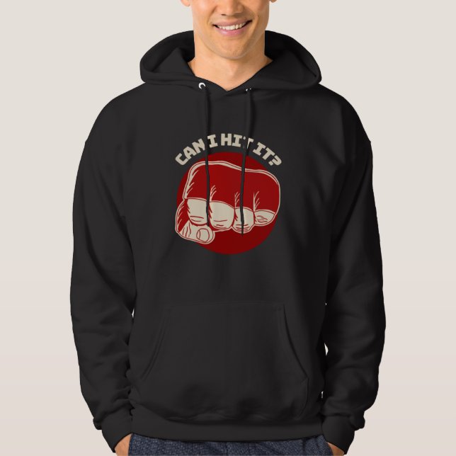 Can I Hit It Fist Pun MMA Boxing Jiu Jitsu Wrestli Hoodie (Front)