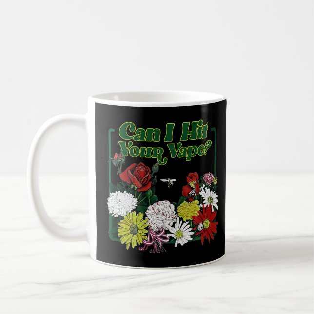 Can I Hit Your Vape Flower T Shirt Coffee Mug (Left)