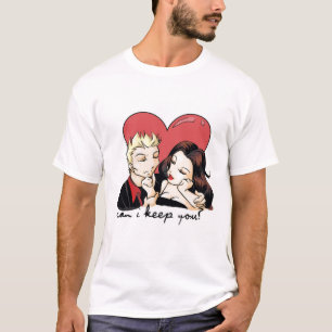 Can I Keep You? T-Shirt