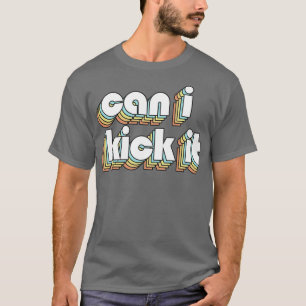 Can I Kick It 2 Retro Rainbow Typography Faded Sty T-Shirt