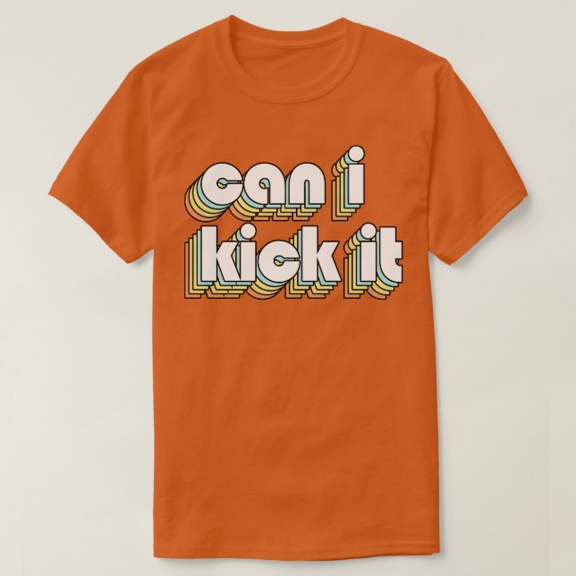 Can I Kick It 2 Retro Rainbow Typography Faded Sty T-Shirt (Design Front)