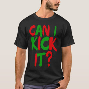 Can I Kick it Hip Hop Can I Kick it T-Shirt
