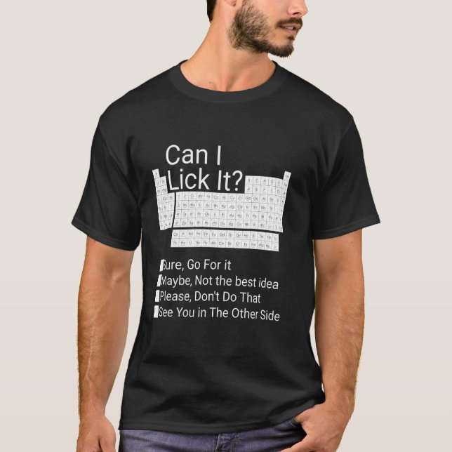 Can I Lick It Funny Periodic Table Of Elements T-Shirt (Front)