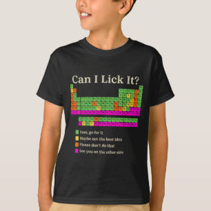 Can I Lick It Periodic Table Funny Chemistry Scien T-Shirt