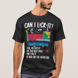 Can I Lick It Periodic Table Funny Science Chemist T-Shirt
