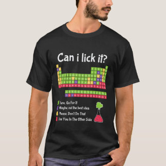 Can I Lick It Periodic Table Science Funny Chemist T-Shirt