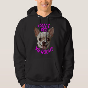 Can I Pee Yr Room Chihuahua Hoodie
