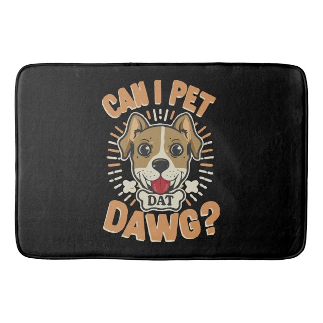 Can I Pet Dat Dawg Bath Mat (Front)