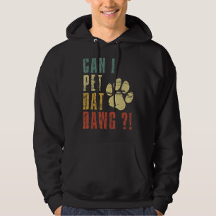 Can I Pet Dat Dawg Can I Pet That Dog  Dog Hoodie
