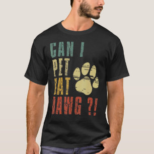 Can I Pet Dat Dawg Can I Pet That Dog  Dog T-Shirt