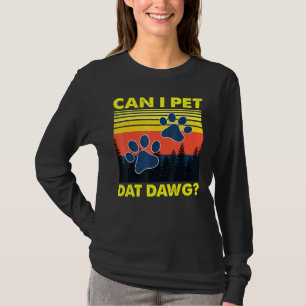 Can I Pet Dat Dawg Dog T-Shirt