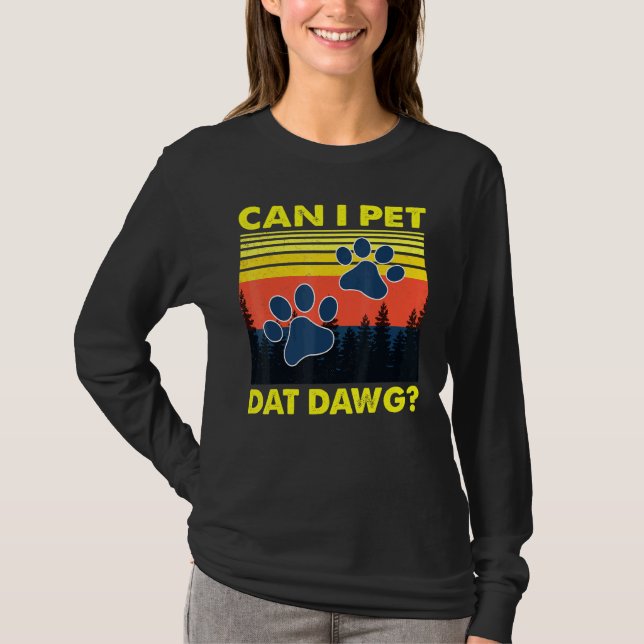 Can I Pet Dat Dawg Dog T-Shirt (Front)