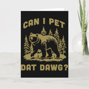 Can I Pet Dat Dawg Funny Bear Vintage Outdoor  Card