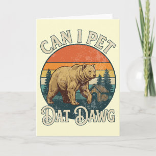 Can I Pet Dat Dawg Funny Bear Vintage Sunset Card