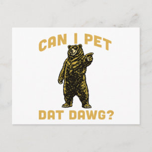 Can I Pet Dat Dawg Hiker Animal Lover Funny Bear  Postcard