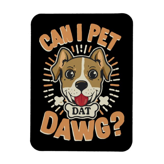 Can I Pet Dat Dawg Magnet (Vertical)