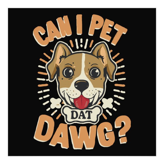 Can I Pet Dat Dawg Photo Print (Front)