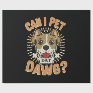 Can I Pet Dat Dawg Wrapping Paper