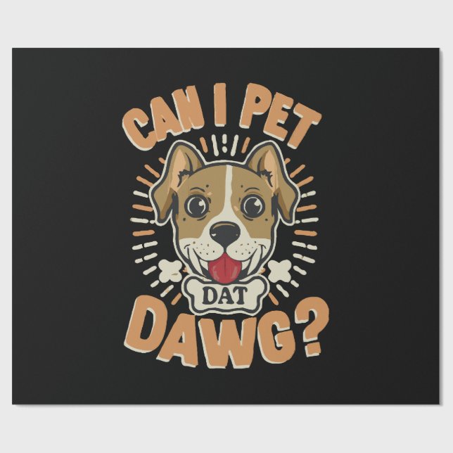 Can I Pet Dat Dawg Wrapping Paper (Flat)