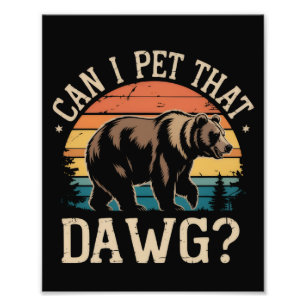 Can I Pet That Dawg Bear Meme Camping Hiking  Photo Print
