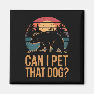Can I Pet That Dog Bear 1 Magnet