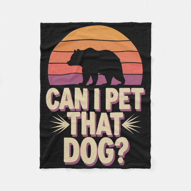 Can I Pet That Dog Bear  Fleece Blanket (Front)