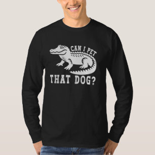 Can I Pet that Dog Funny Alligator Meme Dawg T-Shirt