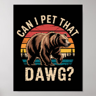 Can I Pet That Dog Funny Bear Meme Hiking Camping  Poster