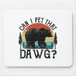 Can I Pet That Dog Funny Dawg Bear Meme Camping Hi Mouse Pad